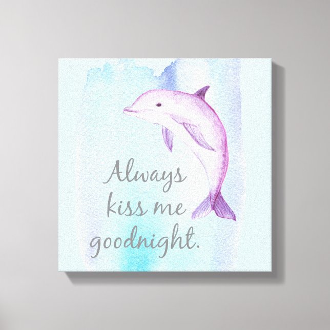 Always Kiss Goodnight Dolphin Canvas Print (Front)