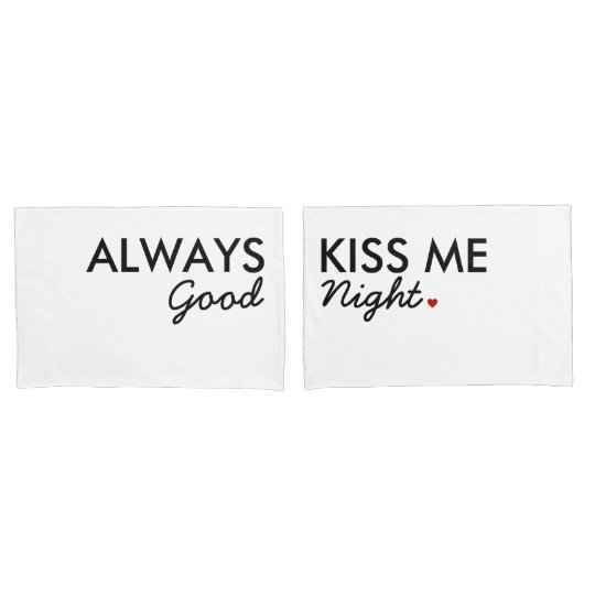 "Always Kiss Me Good Night" Pillowcase Set
