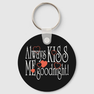 Always Kiss Me Goodnight Keychain