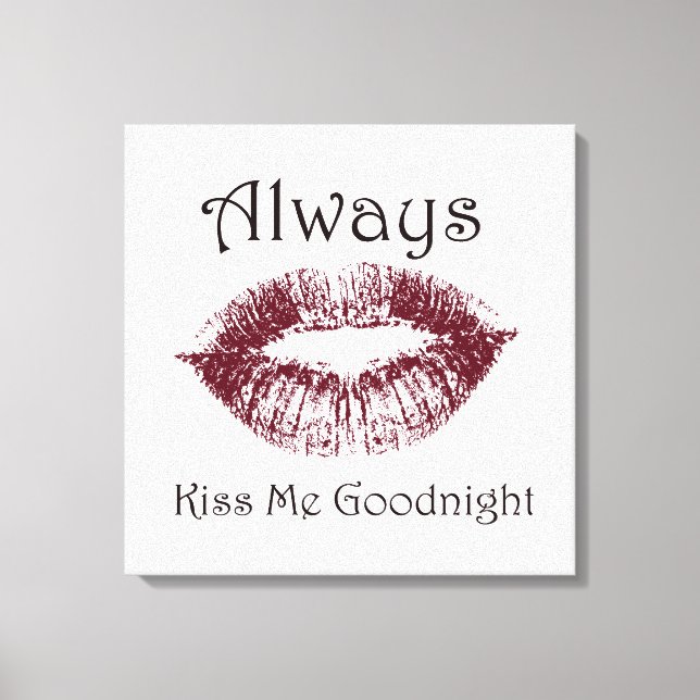 Always Kiss Me Goodnight lips Canvas Print (Front)
