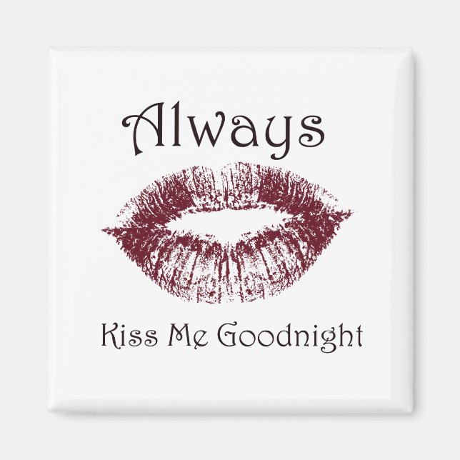 Always Kiss Me Goodnight lips Magnet (Front)