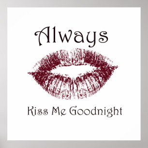 Always Kiss Me Goodnight Lips Poster