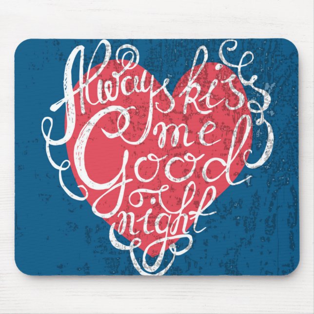 Always Kiss Me Goodnight Mouse Pad (Front)