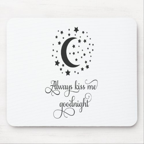 Always kiss me goodnight mouse pad