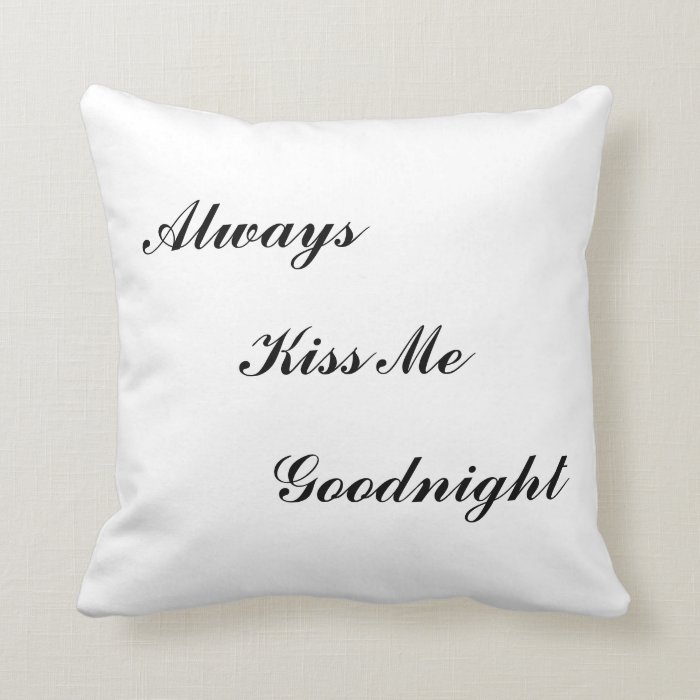 "Always Kiss Me Goodnight" Pillow