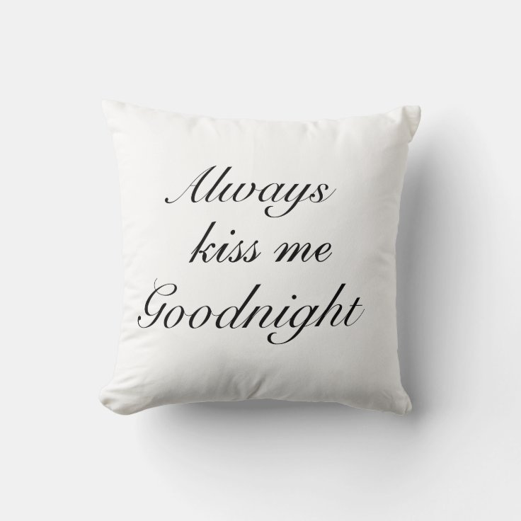 Always Kiss Me Goodnight Pillow Zazzle 8958