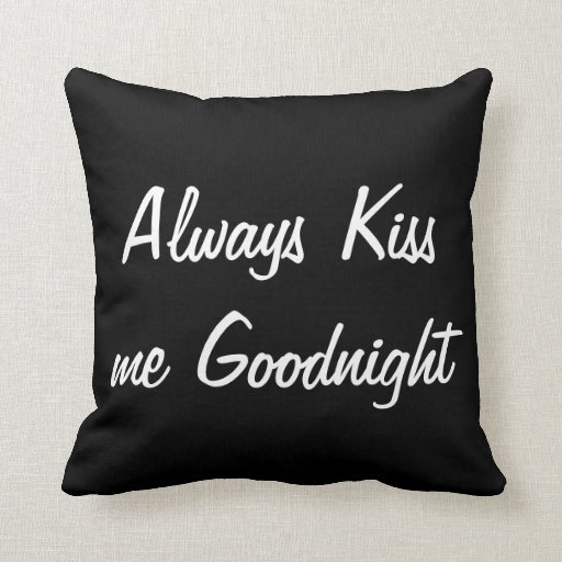 Always Kiss me Goodnight Pillow | Zazzle