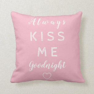 Always kiss me goodnight Pink and White Typography Throw Pillow