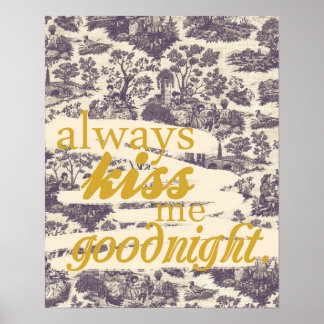 "Always kiss me goodnight." Poster