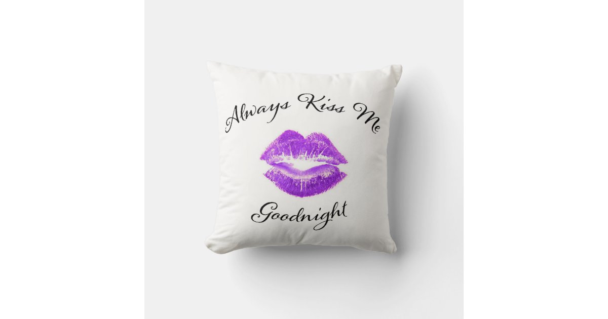 Always Kiss Me Goodnight Purple Lips Throw Pillow Zazzle 6559