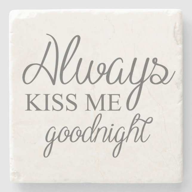 Always Kiss Me Goodnight Stone Coaster (Front)