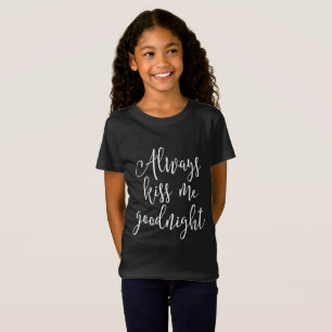 Always Kiss Me Goodnight T-Shirt