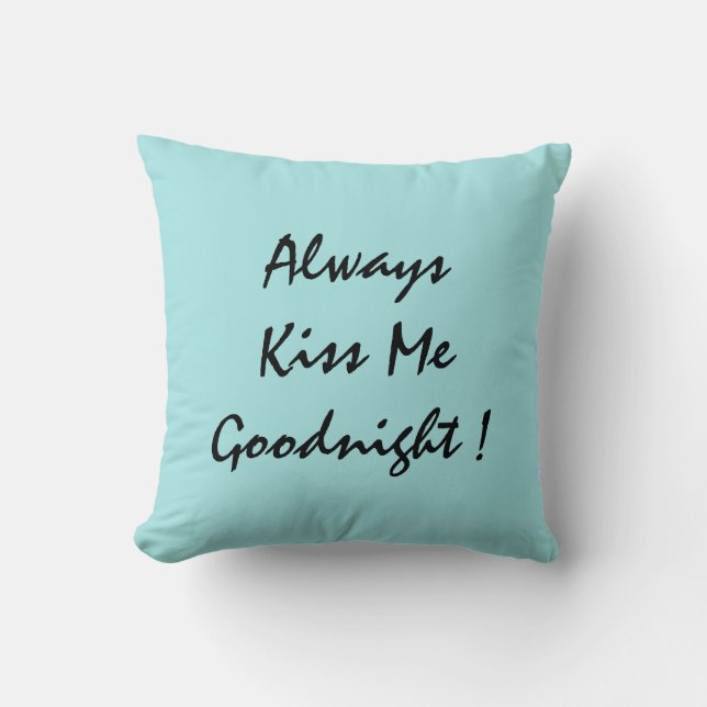 Always Kiss Me Goodnight! Throw Pillow (Front)