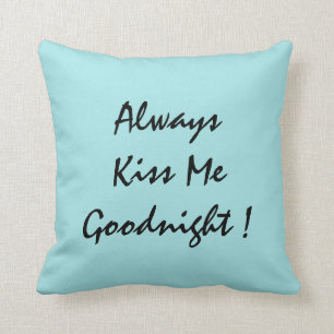 Always Kiss Me Goodnight! Throw Pillow