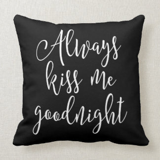 Always Kiss Me Goodnight Throw Pillow
