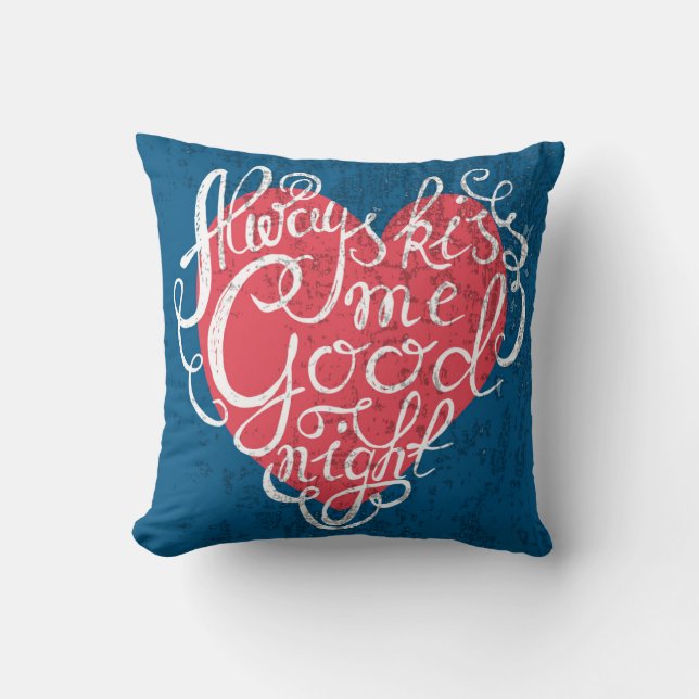 Always Kiss Me Goodnight Throw Pillow (Front)