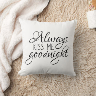 Always kiss me goodnight throw pillow