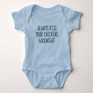 Always Kiss Your Chickens Goodnight Baby Bodysuit