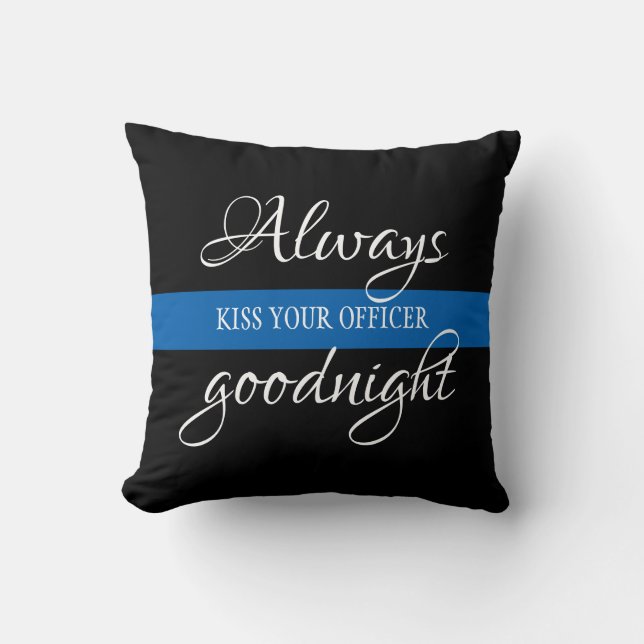 Always kiss  your officer goodnight thin blue line throw pillow (Front)