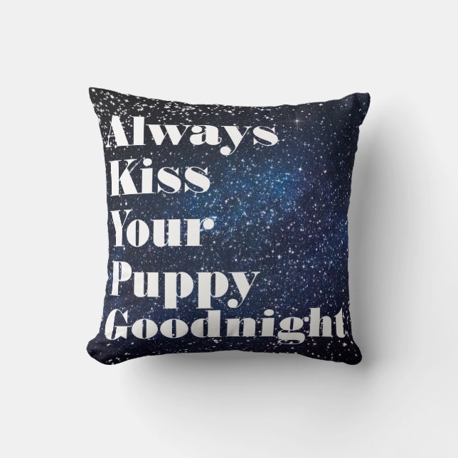 Always Kiss Your Puppy Goodnight Typography Throw Pillow (Front)