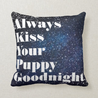 Always Kiss Your Puppy Goodnight Typography Throw Pillow