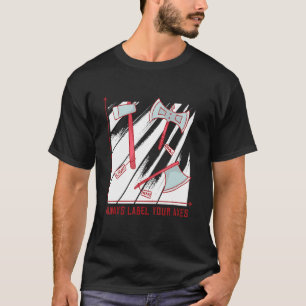 Always Label Your Axes Medieval Renaissance Fair T-Shirt