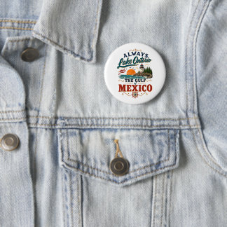Always Lake Ontario and The Gulf of Mexico Button