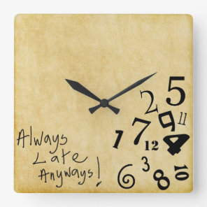 Always Late Anyways Wall Clock! Square Wall Clock