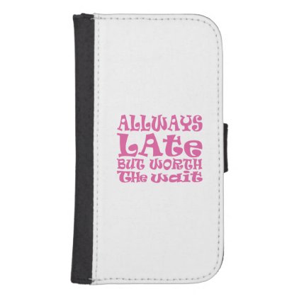 Always late but worth the wait galaxy s4 wallet case