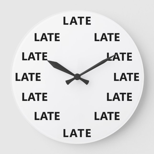 Always Late Funny Novelty Large Clock (Front)