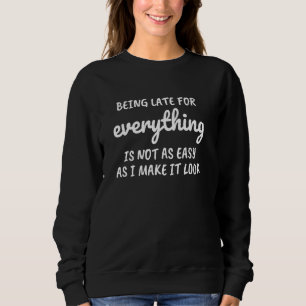 Always Late Long Sleeve Sweatshirt