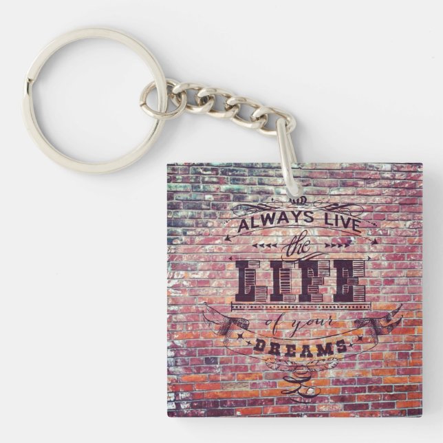 Always Live the life of your dreams Keychain (Front)