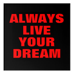 Always Live Your Dream Motivational Acrylic Print