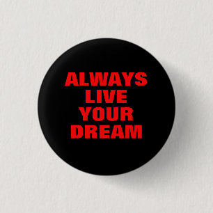 Always Live Your Dream Motivational Button