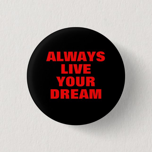 Always Live Your Dream Motivational Button (Front)