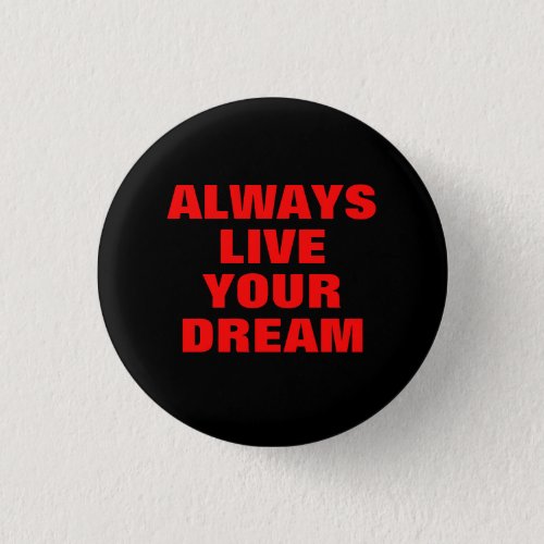 Always Live Your Dream Motivational Button