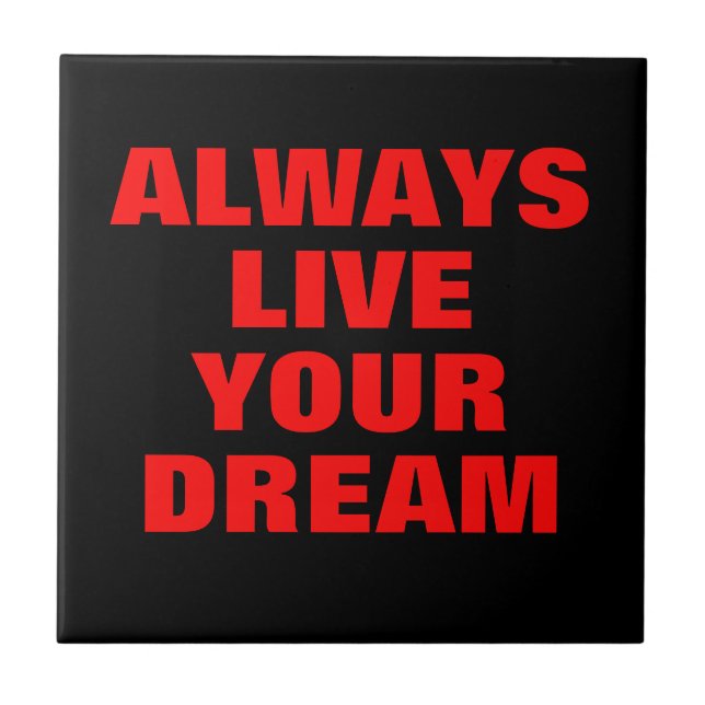 Always Live Your Dream Motivational Ceramic Tile (Front)
