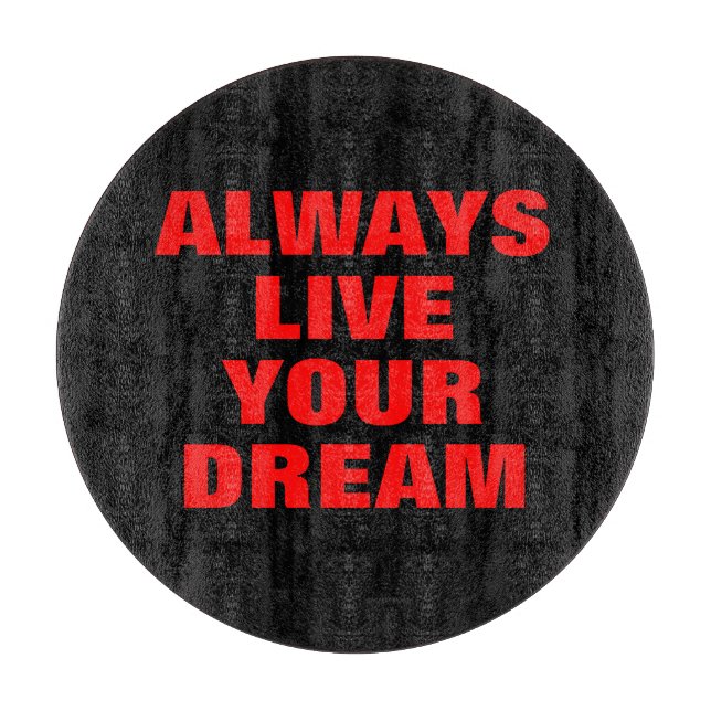 Always Live Your Dream Motivational Cutting Board (Front)