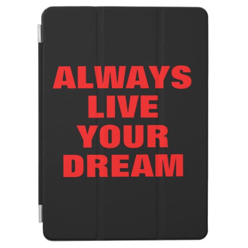 Always Live Your Dream Motivational iPad Air Cover