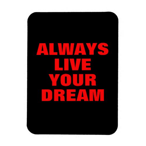 Always Live Your Dream Motivational Magnet