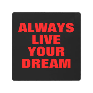 Always Live Your Dream Motivational Metal Print
