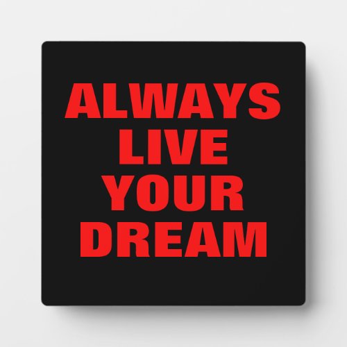 Always Live Your Dream Motivational Plaque