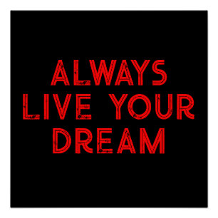 Always Live Your Dream Motivational Poster