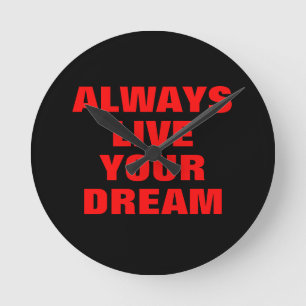 Always Live Your Dream Motivational Round Clock