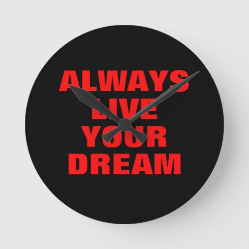 Always Live Your Dream Motivational Round Clock