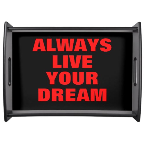 Always Live Your Dream Motivational Serving Tray