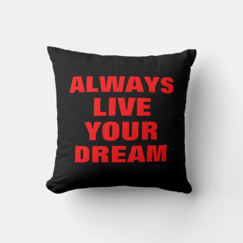 Always Live Your Dream Motivational Throw Pillow