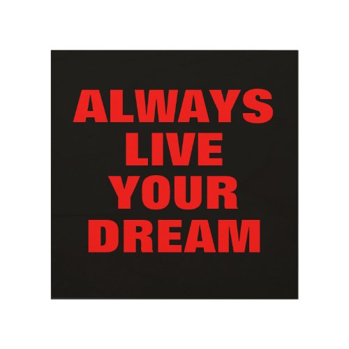 Always Live Your Dream Motivational Wood Wall Art