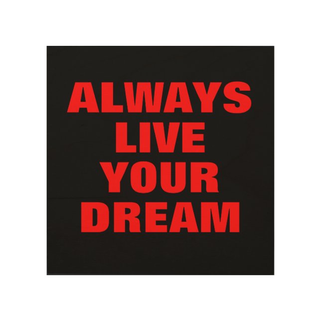 Always Live Your Dream Motivational Wood Wall Art (Front)