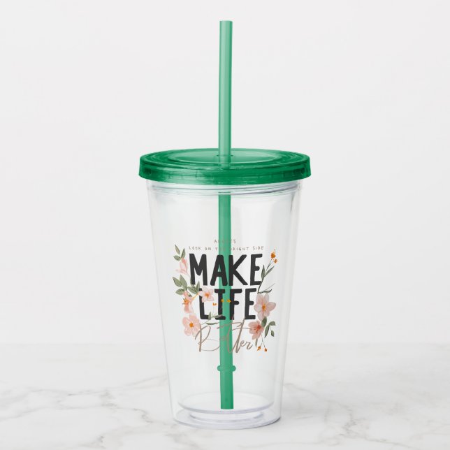 Always Look on the Bright Side Acrylic Tumbler (Front)